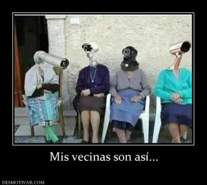 Mis vecinas son así...