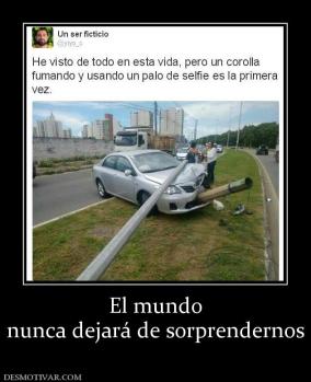 El mundo nunca dejará de sorprendernos