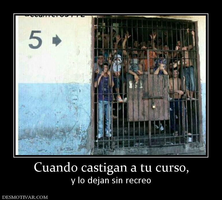 Cuando castigan a tu curso, y lo dejan sin recreo