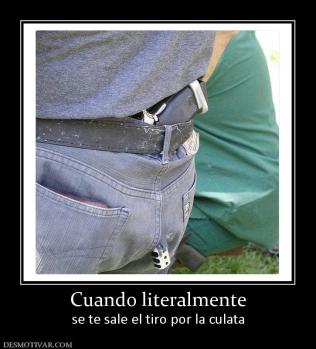 Cuando literalmente se te sale el tiro por la culata