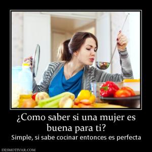 ¿Como saber si una mujer es buena para ti? Simple, si sabe cocinar entonces es perfecta