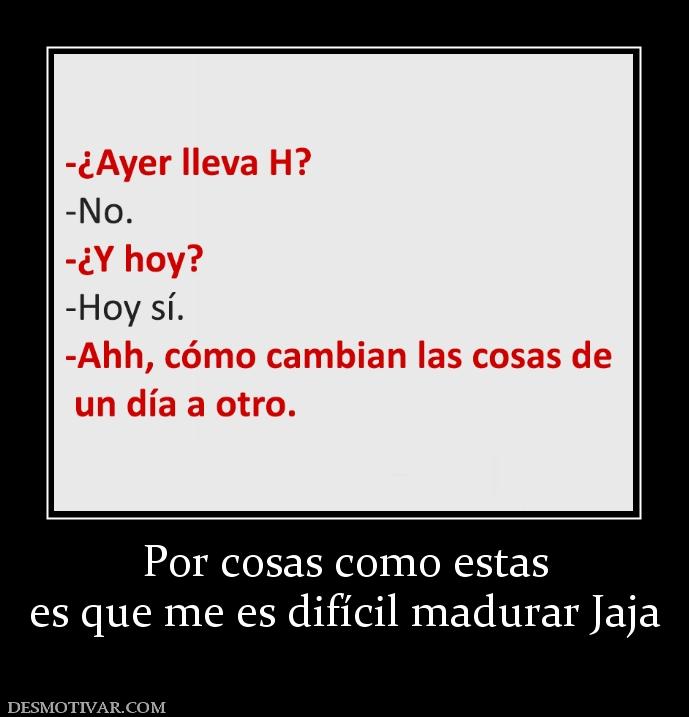 Por cosas como estas es que me es difícil madurar Jaja