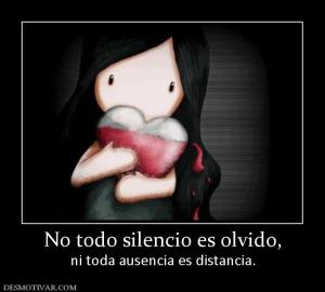 No todo silencio es olvido, ni toda ausencia es distancia.