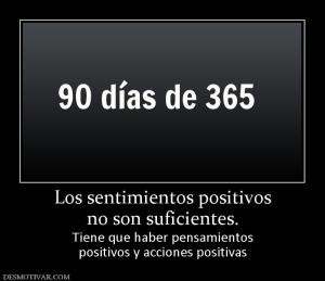 Los sentimientos positivos no son suficientes. Tiene que haber pensamientos positivos y acciones positivas