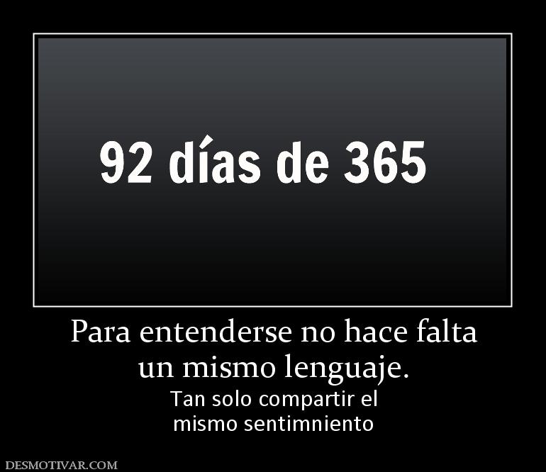 Para entenderse no hace falta un mismo lenguaje. Tan solo compartir el mismo sentimniento