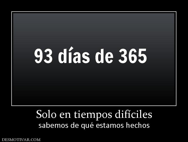 Solo en tiempos difíciles sabemos de qué estamos hechos