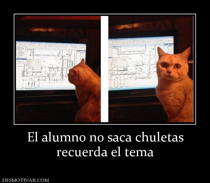 El alumno no saca chuletas recuerda el tema