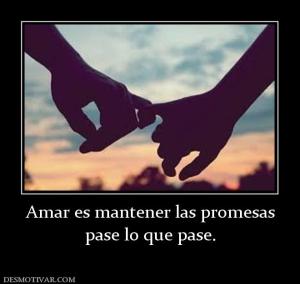 Amar es mantener las promesas pase lo que pase.