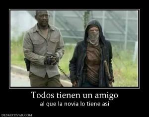 Todos tienen un amigo al que la novia lo tiene así