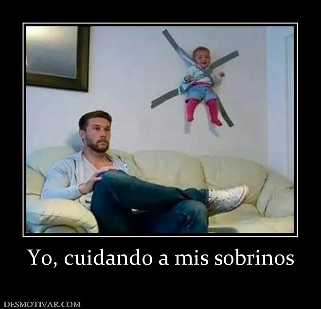 Yo, cuidando a mis sobrinos