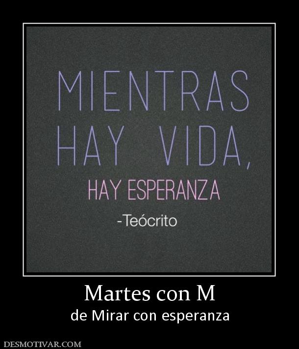 Martes con M de Mirar con esperanza