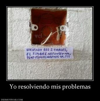 Yo resolviendo mis problemas
