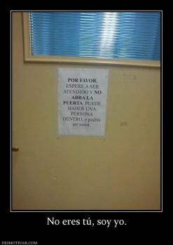 No eres tú, soy yo.