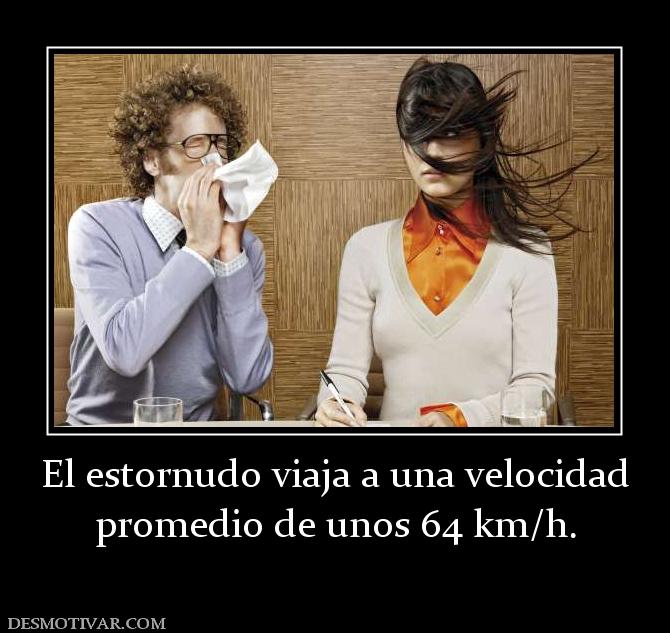 El estornudo viaja a una velocidad promedio de unos 64 km/h.