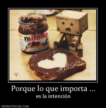 Porque lo que importa ... es la intención