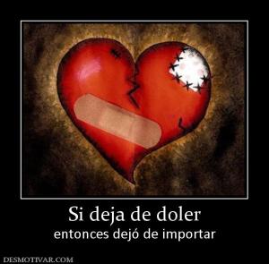 Si deja de doler entonces dejó de importar