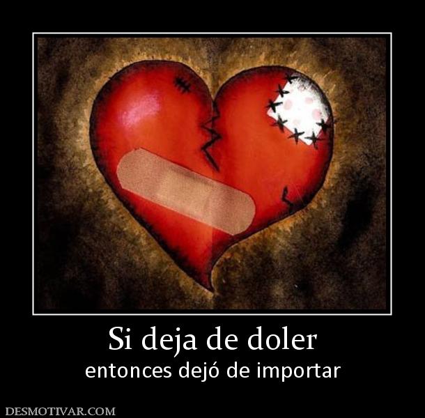 Si deja de doler entonces dejó de importar