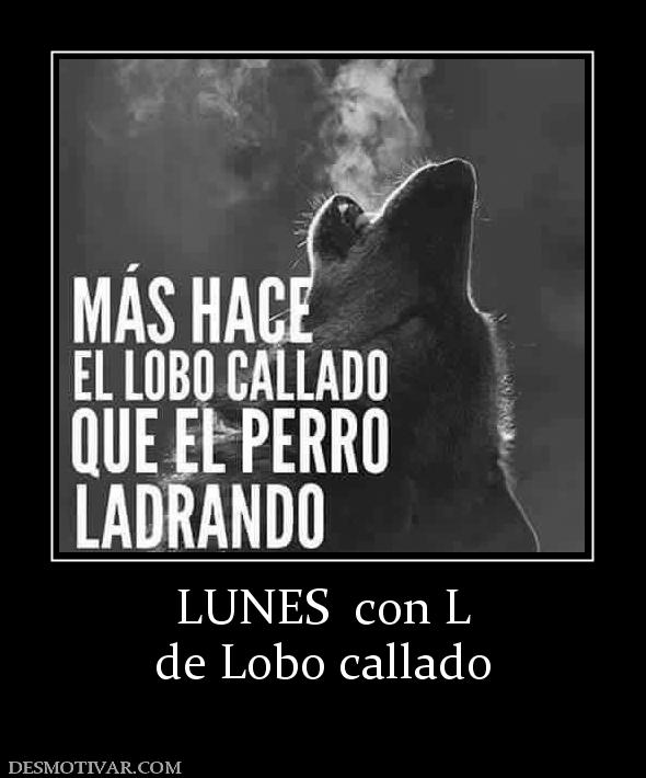 LUNES  con L de Lobo callado