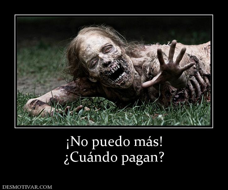 ¡No puedo más! ¿Cuándo pagan?