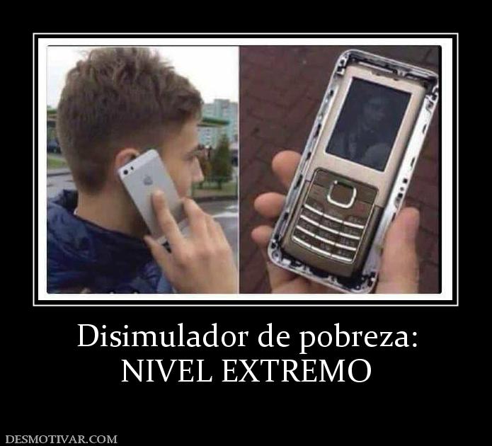 Disimulador de pobreza: NIVEL EXTREMO