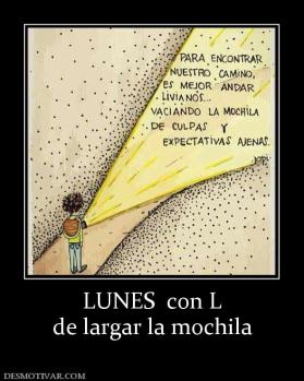 LUNES  con L de largar la mochila