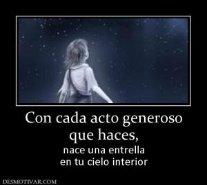 Con cada acto generoso que haces,  nace una entrella en tu cielo interior