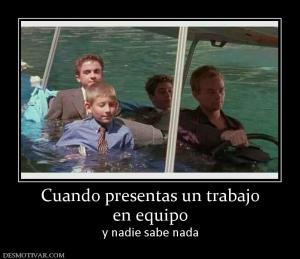 Cuando presentas un trabajo en equipo y nadie sabe nada