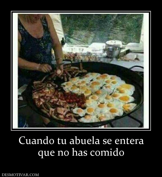 Cuando tu abuela se entera que no has comido