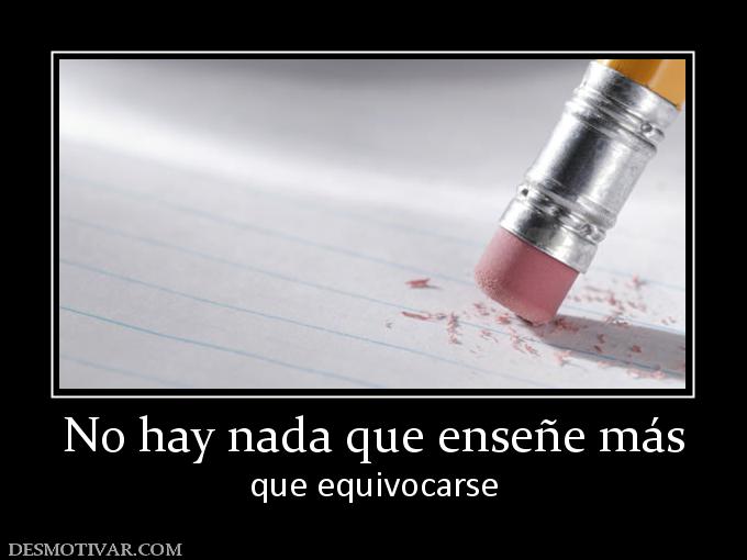No hay nada que enseñe más que equivocarse