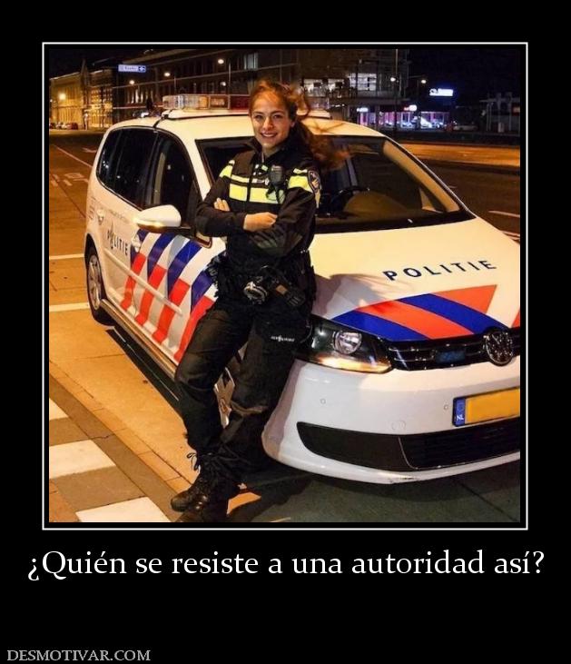 ¿Quién se resiste a una autoridad así?