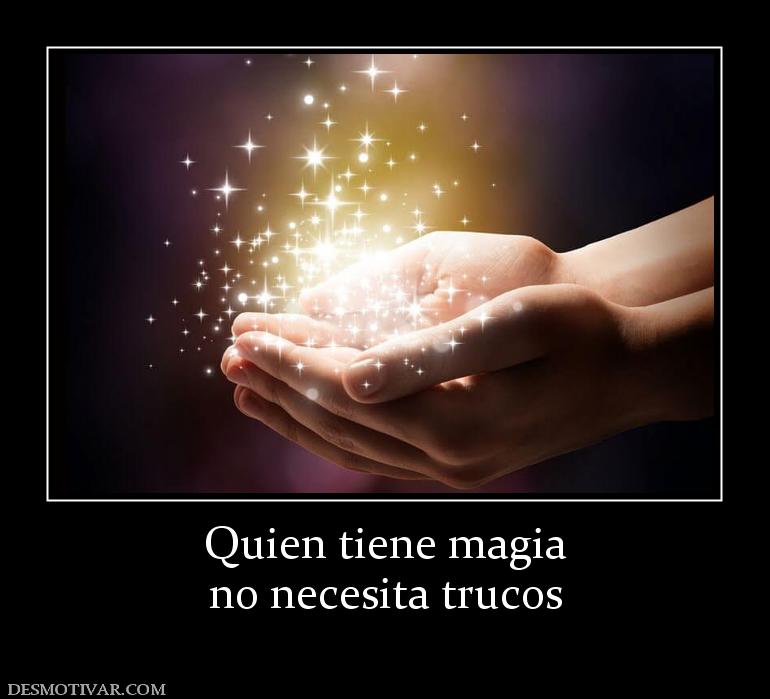 Quien tiene magia no necesita trucos