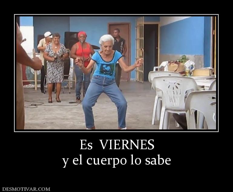 Es  VIERNES y el cuerpo lo sabe