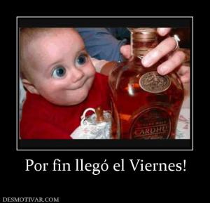 Por fin llegó el Viernes!