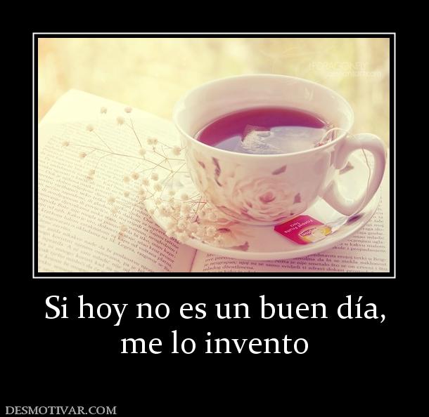 Si hoy no es un buen día, me lo invento