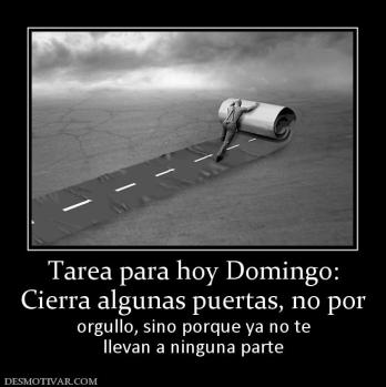 Tarea para hoy Domingo: Cierra algunas puertas, no por  orgullo, sino porque ya no te llevan a ninguna parte