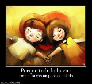 Porque todo lo bueno comienza con un poco de miedo