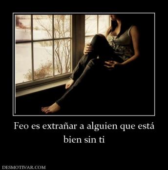 Feo es extrañar a alguien que está bien sin ti