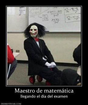Maestro de matemática llegando el día del examen