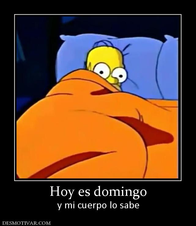 Hoy es domingo y mi cuerpo lo sabe