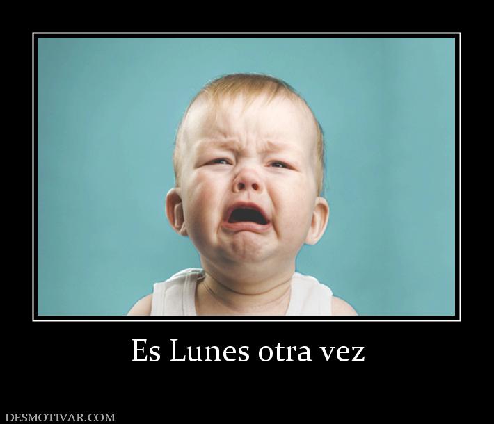 Es Lunes otra vez