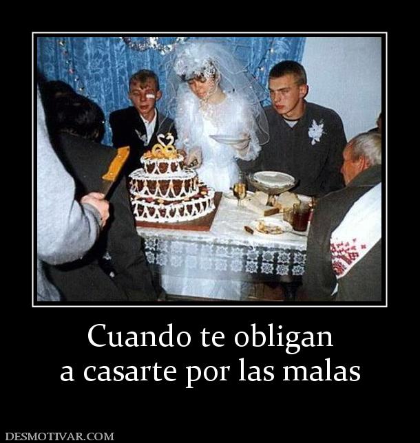 Cuando te obligan a casarte por las malas