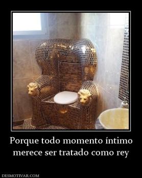 Porque todo momento íntimo merece ser tratado como rey