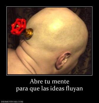 Abre tu mente para que las ideas fluyan