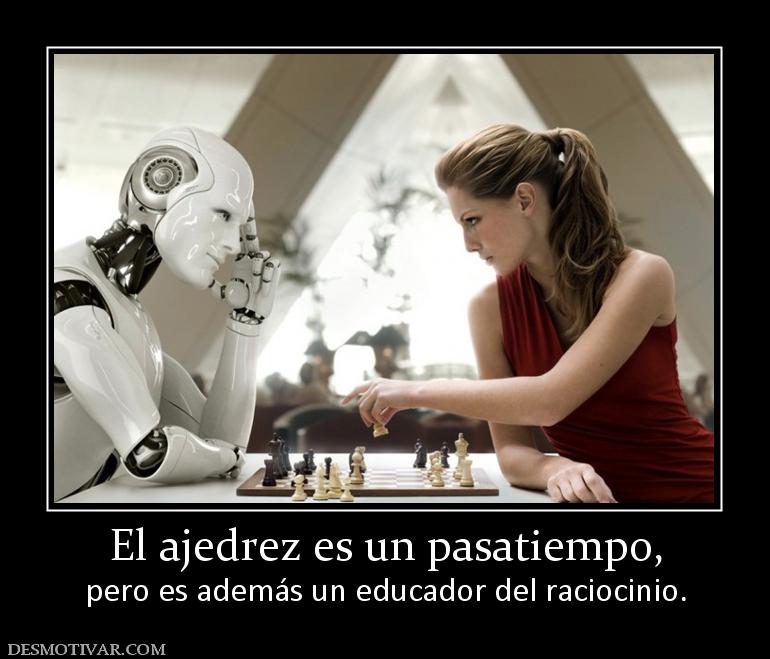 El ajedrez es un pasatiempo, pero es además un educador del raciocinio.