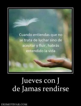 Jueves con J de Jamas rendirse