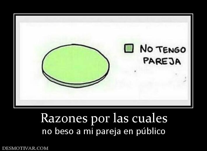 Razones por las cuales no beso a mi pareja en público