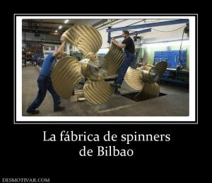 La fábrica de spinners de Bilbao