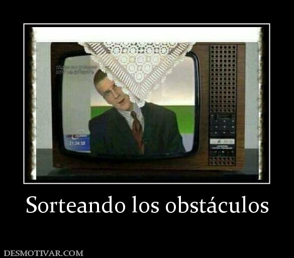 Sorteando los obstáculos