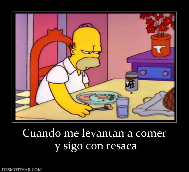 Cuando me levantan a comer  y sigo con resaca
