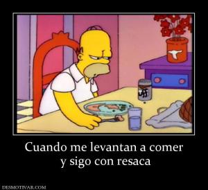 Cuando me levantan a comer  y sigo con resaca